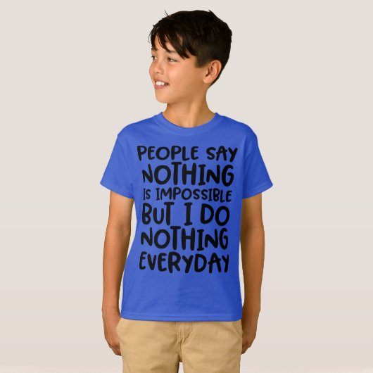 Mensen zeggen dat niets onmogelijke grappige T-Shi T-shirt (Voorkant volledig)