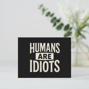 "Mensen zijn idioten" Grappige sarcastische uitspr Briefkaart