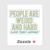 Mensen zijn raar en hard - hou toch van hen sticker (Vel)