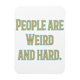 Mensen zijn raar en moeilijk magneet