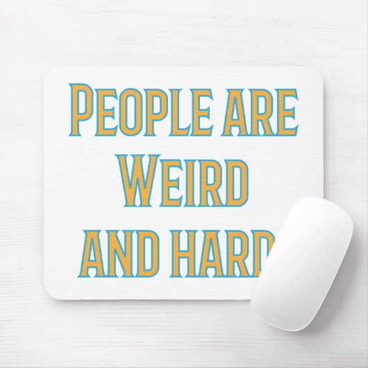 Mensen zijn raar en moeilijk muismat (Met muis)