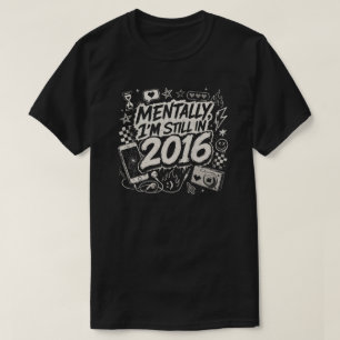 Mentaal ben ik nog steeds 2016 Retro Internet nost T-shirt