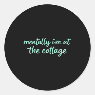 Mentaal ben ik op vakantie in het huisje sarcastis ronde sticker