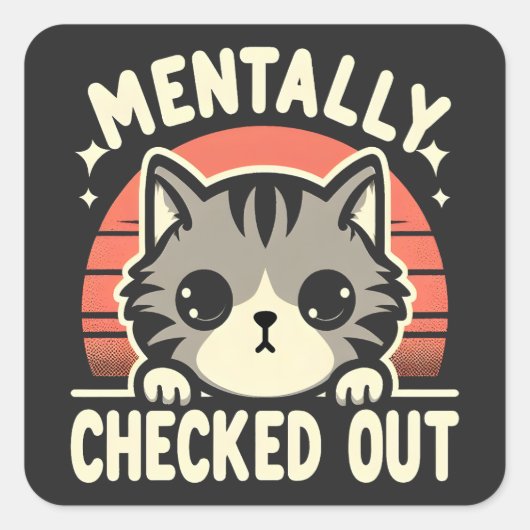Mentaal Checked Out Grappige Kat Moeder Leven voor Vierkante Sticker (Voorkant)