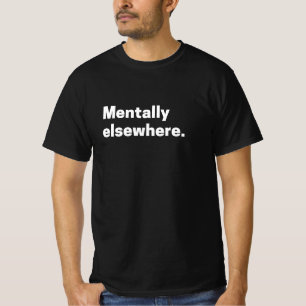 “Mentaal elders” Esthetische stemmingscitaat T-shirt