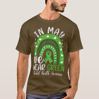 Mental Health Awareness Month In May We Wear Green T-shirt