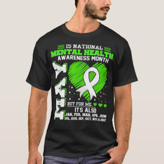Mental Health Awareness Month Is All Year T-shirt