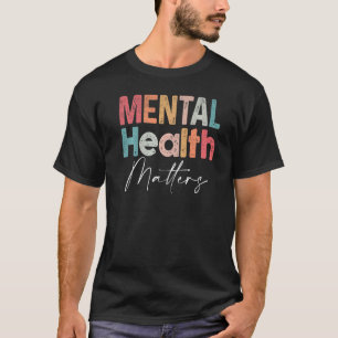 Mental Health Matters End The Stigma Mental Health T-shirt