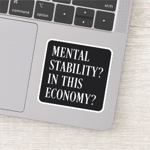 Mentale stabiliteit in deze economie sarcastisch sticker