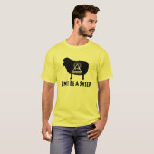 Mentalité de troupeau - ne soyez pas un T-shirt de (Devant entier)
