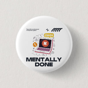 Mentally Done - Voorbij de Noodzaak van een Pauze Ronde Button 3,2 Cm