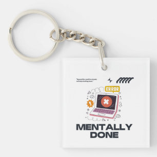 Mentally Done - Voorbij het Punt om Pauze te Nemen Sleutelhanger