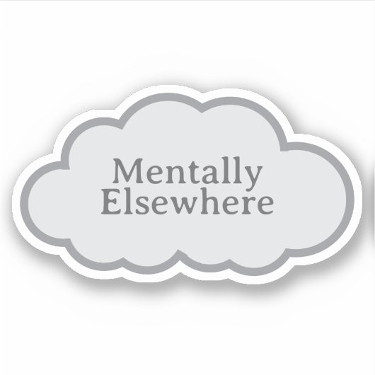 Mentally Elsewhere - Relatable Cloud Sticker (Voorkant)