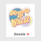 Mentally Ill and Chill Sticker (Vel)