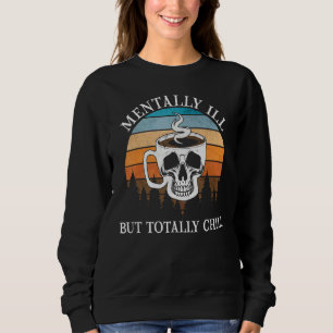 Mentally Ill But Totally Chill Halloween Kostuum S Trui