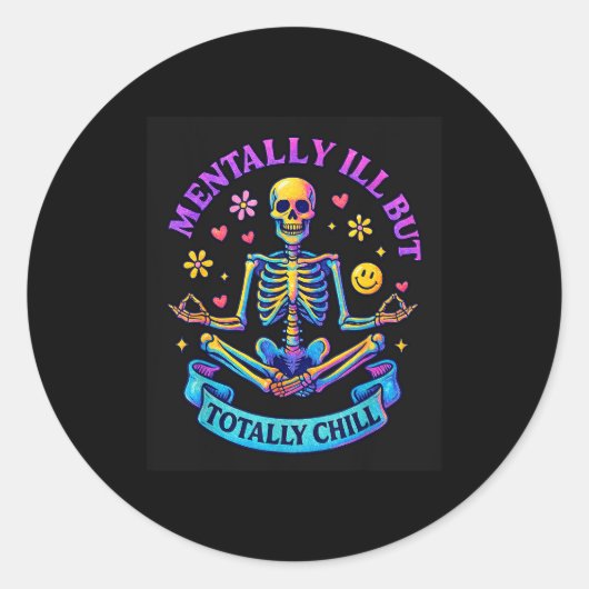 Mentally Ill But Totally Chill Skeleton Ronde Sticker (Voorkant)