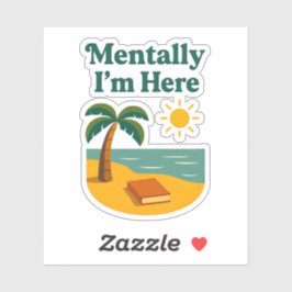 "Mentally I'm Here" Sticker