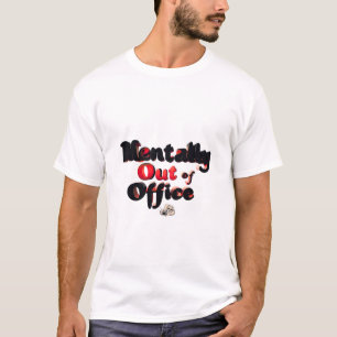 Mentally Out of Kantoor T-Shirt beroemd gemaakt do