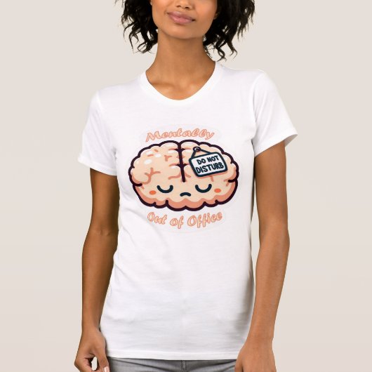  Mentally Out of Office T-Shirt (Devant)