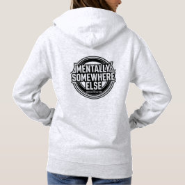 MENTALLY SOMEWHERE ELSE - Vintage Streetwear Hoodie