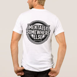 MENTALLY SOMEWHERE ELSE - Vintage Streetwear Tri-Blend Shirt