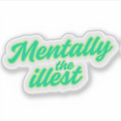 Mentally the Illest Sticker (Voorkant)