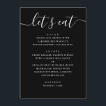 Menu Black Modern Script Wedding | Minimalist Casual<br><div class="desc">This black wedding menu card features a modern, minimalist design with a clean layout and a relaxed script heading. The “let’s eat” title adds a warm, informal touch, making it a great fit for couples who want their reception to feel stylish but not overly formal. The simple structure keeps each...</div>