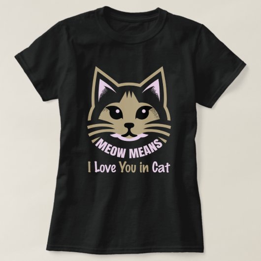 Meow Means I Love You – Speak Fluent Feline T-shirt (Design voorkant)