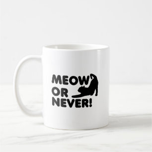 Meow ou Jamais Mug Drôle
