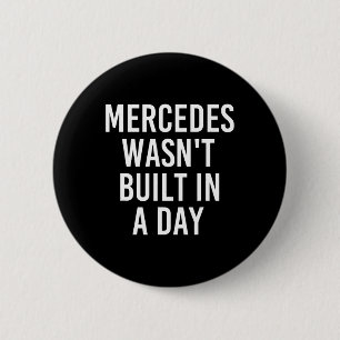 Mercedes was niet gebouwd in een dag grappige gebo ronde button 5,7 cm