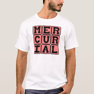Mercuriaal, Plotseling en Onvoorspelbaar T-shirt