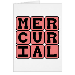 Mercurial, Plotseling en Onvoorspelbaar