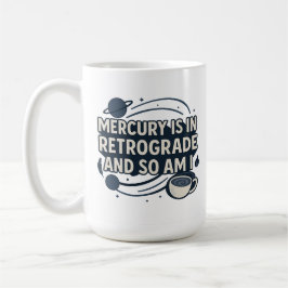 Mercurius Is In Retrograde En Dat Ben Ik Ook Koffiemok