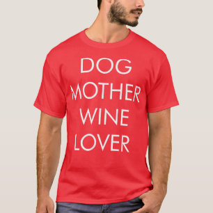 Mère de chien - Amoureuse du vin - T-Shirt