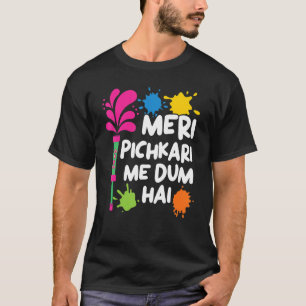 Meri Pichkari Me Dum Hai Hindu Buddhist Holi Festi T-shirt