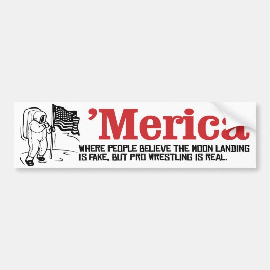 Merica - Waar mensen geloven dat de maanlanding is Bumpersticker (Voorkant)