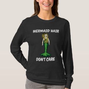 MERMAID HAIR ZORGT NIET VOOR zwarte T-Hemden T-shirt