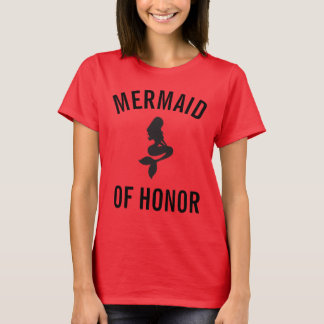 Mermaid of Honor Maid of Honor T-shirt