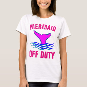 MERMAID OFF DUTY, Funny Dames T-shirts