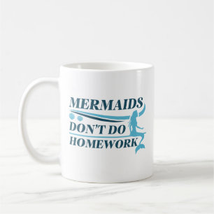 Mermaids doen geen huiswerk koffiemok