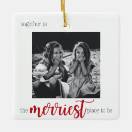 Merriest Place to Be Christmas Ornament