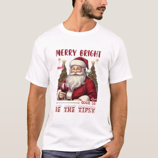 Merry Bright and Soon to Be Tipsy Christmas Funny T-shirt (Voorkant)
