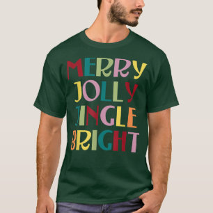 Merry Jolly Jingle Bright T-shirt