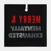 Merry & Mentally Exhausted – Funny Gothmas Glas Ornament (Achterkant)