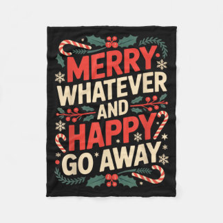 Merry Whatever Happy Go Away Anti Xmas Humor  Fleece Deken