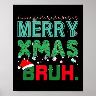 Merry Xmas Bruh Funny Meme Christmas Gezegde Bro Poster