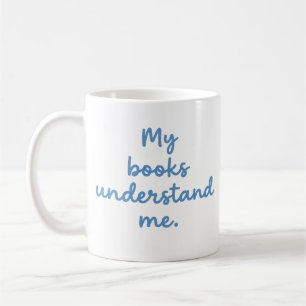 Mes livres me comprennent Tasse drôle pour amateur