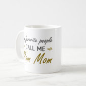 Mes personnes préférées m'appellent TASSE de maman (Devant gauche)