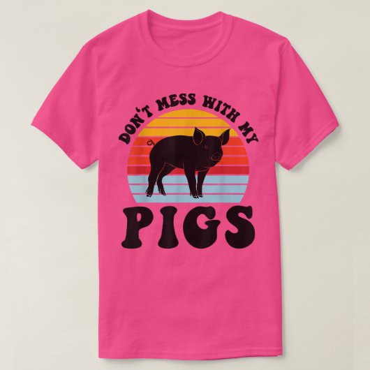 Mess Ith My Pigs Farmer Animals 1182 T-shirt (Design voorkant)