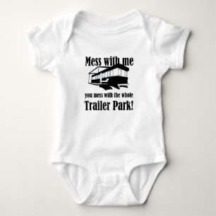 Mess met me, je knoeit met het hele Trailer Park. Romper